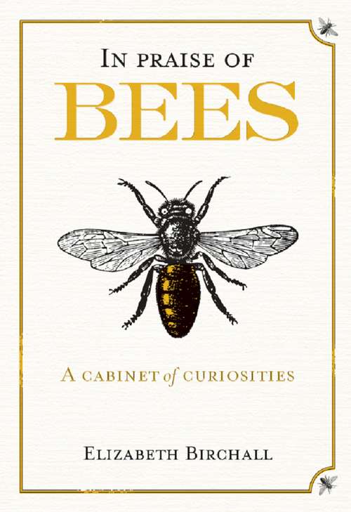 Book cover of In Praise of Bees: A Cabinet of Curiosities