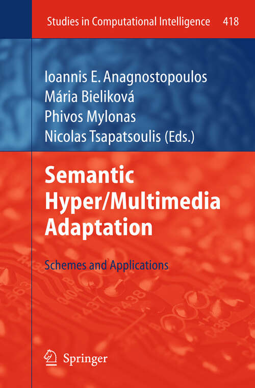 Book cover of Semantic Hyper/Multimedia Adaptation: Schemes and Applications (2013) (Studies in Computational Intelligence #418)