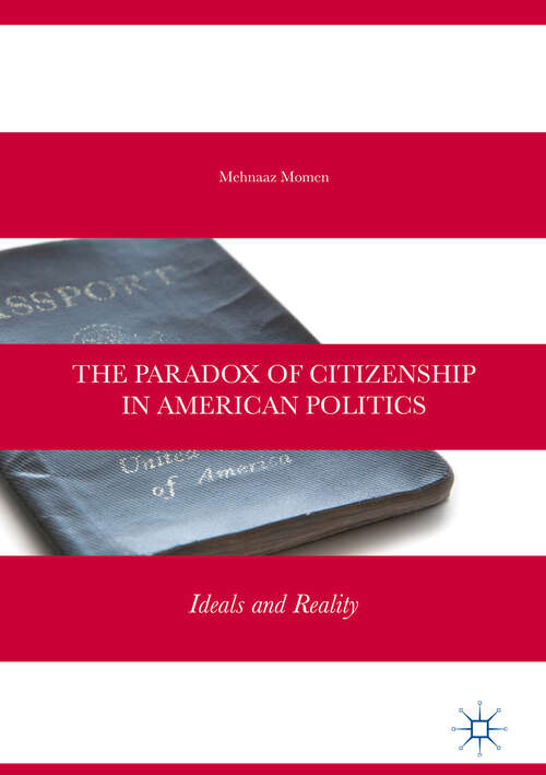 Book cover of The Paradox of Citizenship in American Politics: Ideals and Reality (1st ed. 2018)