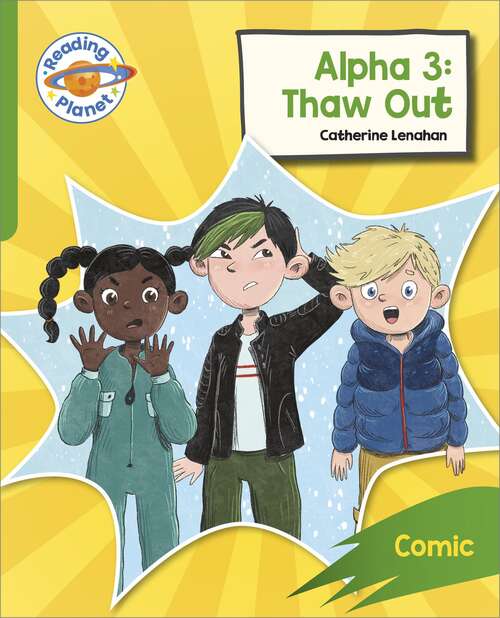 Book cover of Reading Planet: Rocket Phonics – Target Practice - Alpha 3: Thaw Out - Green