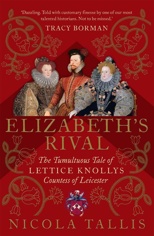 Book cover of Elizabeth's Rival: The Tumultuous Tale of Lettice Knollys, Countess of Leicester