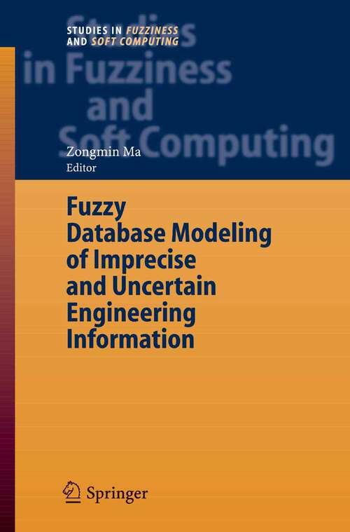 Book cover of Fuzzy Database Modeling of Imprecise and Uncertain Engineering Information (2006) (Studies in Fuzziness and Soft Computing #195)