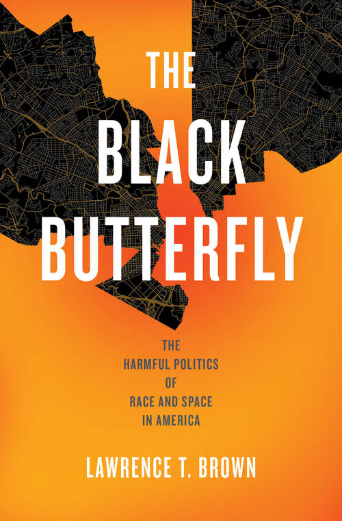 Book cover of The Black Butterfly: The Harmful Politics of Race and Space in America