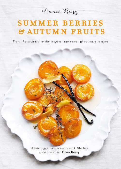 Book cover of Summer Berries & Autumn Fruits: 120 Sensational Sweet And Savoury Recipes