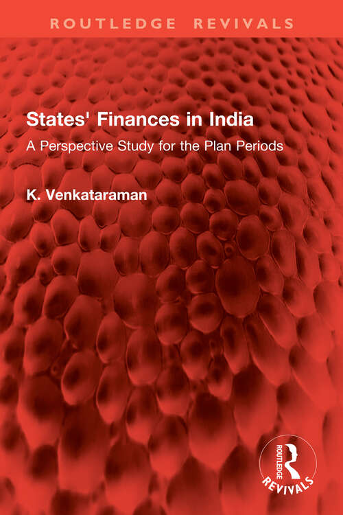 Book cover of States' Finances in India: A Perspective Study for the Plan Periods (Routledge Revivals)