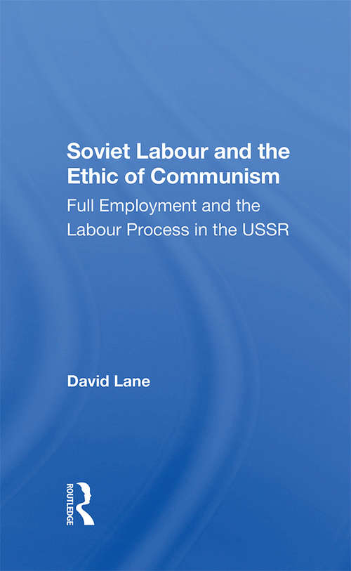 Book cover of Soviet Labour And The Ethic Of Communism: Full Employment And The Labour Process In The Ussr