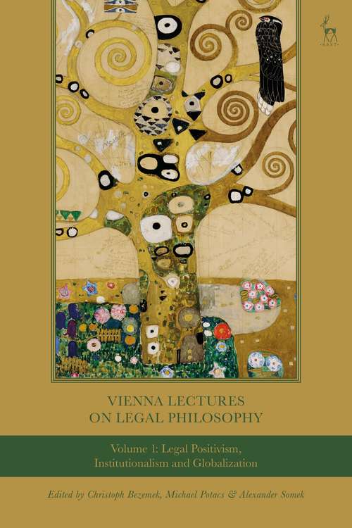 Book cover of Vienna Lectures on Legal Philosophy, Volume 1: Legal Positivism, Institutionalism and Globalisation (Vienna Lectures on Legal Philosophy)