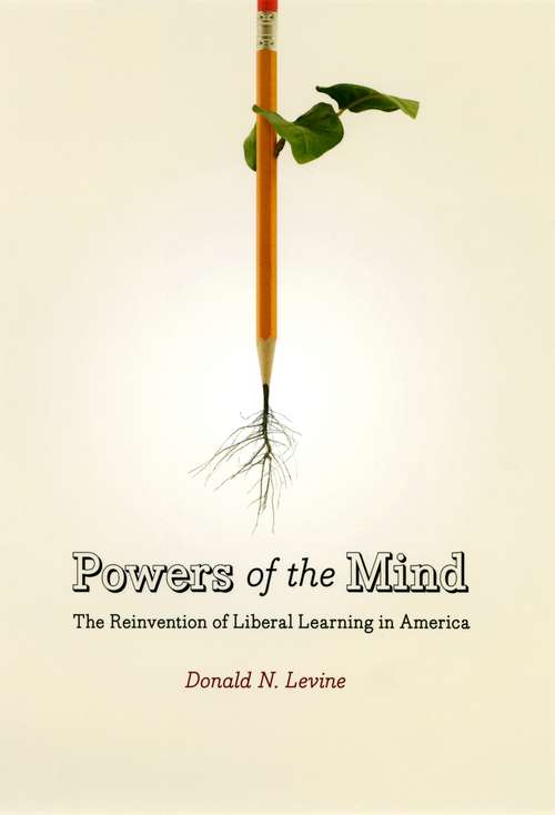 Book cover of Powers of the Mind: The Reinvention of Liberal Learning in America (Nature Of Human Society Ser.)