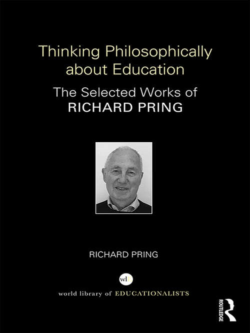 Book cover of Thinking Philosophically about Education: The Selected Works of Richard Pring