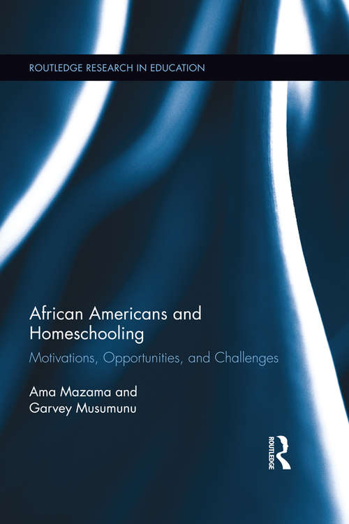 Book cover of African Americans and Homeschooling: Motivations, Opportunities and Challenges (Routledge Research in Education)