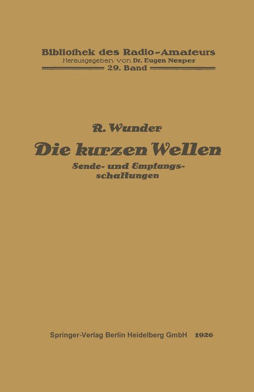 Book cover of Die kurzen Wellen: Sende- und Empfangsschaltungen (1926) (Bibliothek des Radio Amateurs (geschlossen))