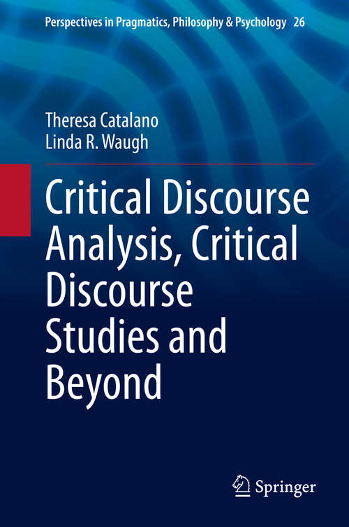 Book cover of Critical Discourse Analysis, Critical Discourse Studies and Beyond (1st ed. 2020) (Perspectives in Pragmatics, Philosophy & Psychology #26)