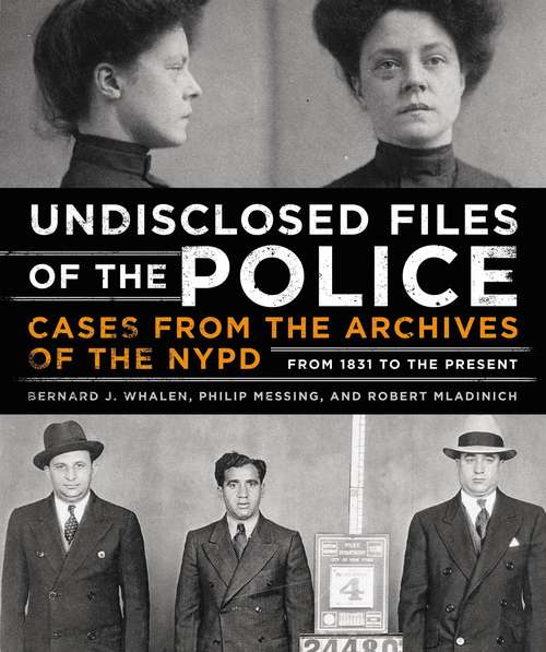 Book cover of Undisclosed Files of the Police: Cases from the Archives of the NYPD from 1831 to the Present