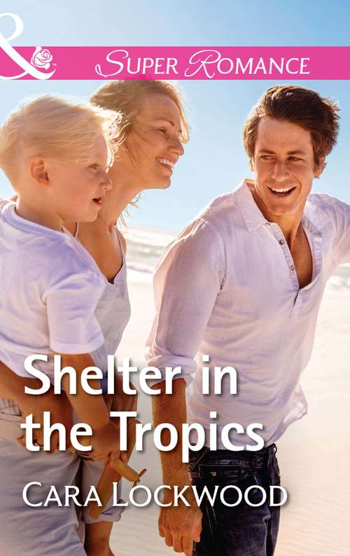 Book cover of Shelter In The Tropics: In Nadia's Defense Airman To The Rescue Shelter In The Tropics Unexpected Attraction (ePub edition) (Mills And Boon Superromance Ser.)