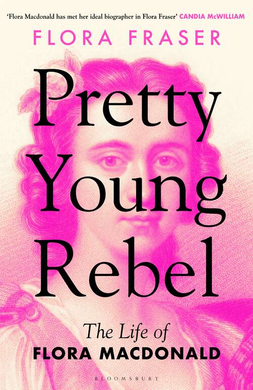 Book cover of Pretty Young Rebel: The Life of Flora Macdonald