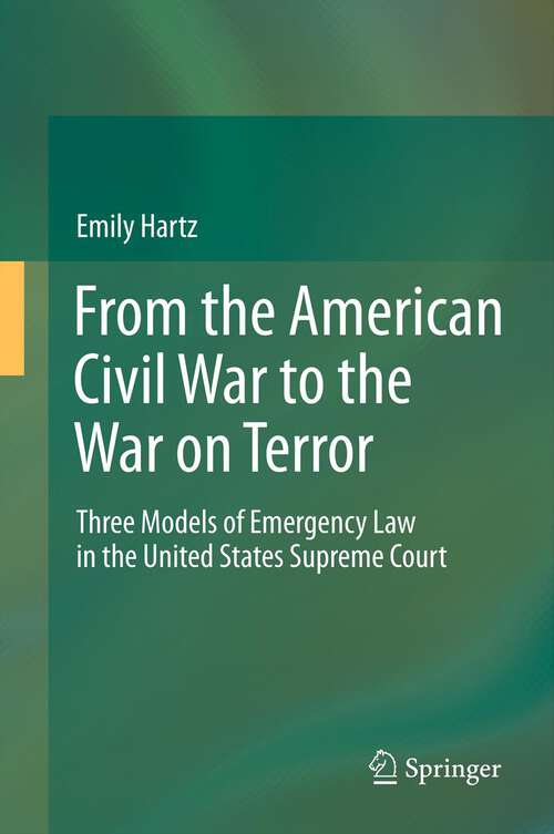 Book cover of From the American Civil War to the War on Terror: Three Models of Emergency Law in the United States Supreme Court (2013)