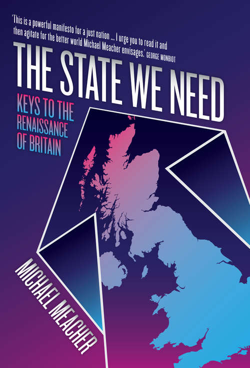 Book cover of The State We Need: Keys to the Renaissance of Britain