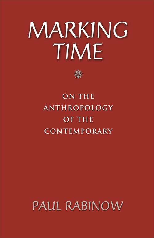 Book cover of Marking Time: On the Anthropology of the Contemporary