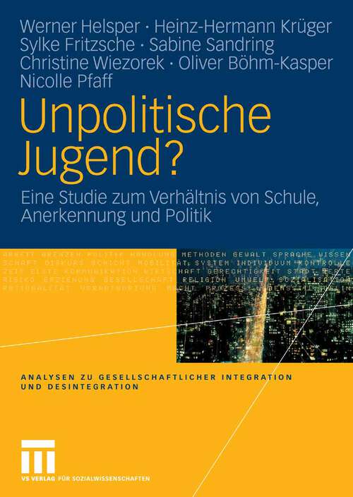 Book cover of Unpolitische Jugend?: Eine Studie zum Verhältnis von Schule, Anerkennung und Politik (2006) (Analysen zu gesellschaftlicher Integration und Desintegration)