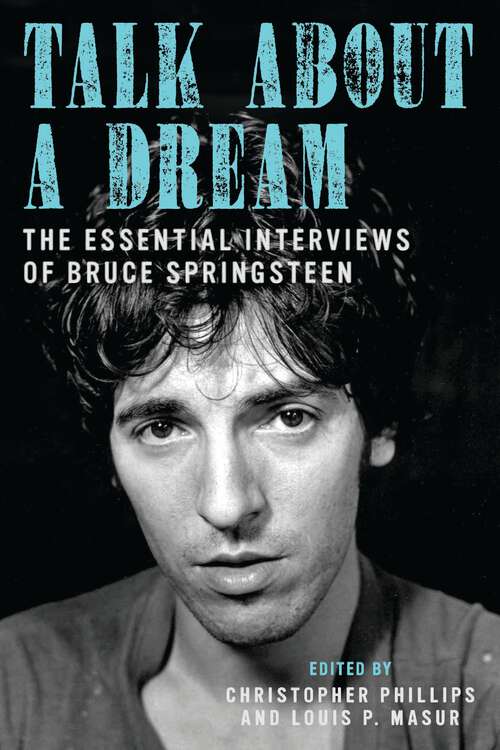 Book cover of Talk About a Dream: The Essential Interviews of Bruce Springsteen