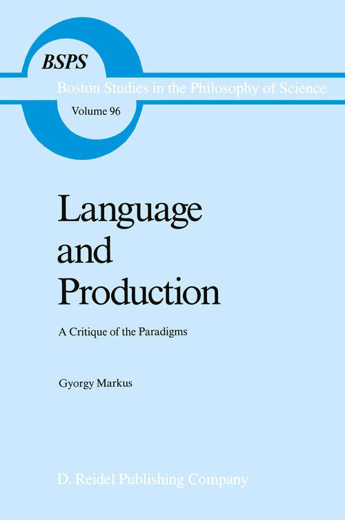 Book cover of Language and Production: A Critique of the Paradigms (1986) (Boston Studies in the Philosophy and History of Science #96)