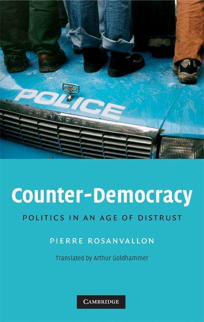 Book cover of Counter-democracy: Politics In An Age Of Distrust (The\seeley Lectures: 7 (PDF))