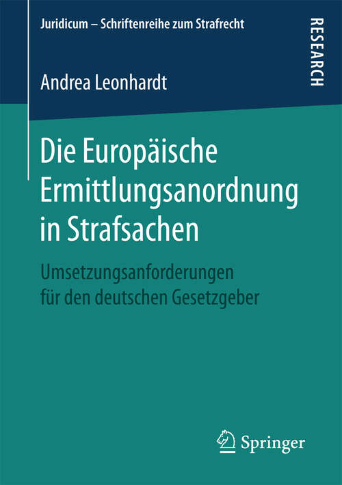 Book cover of Die Europäische Ermittlungsanordnung in Strafsachen: Umsetzungsanforderungen für den deutschen Gesetzgeber (Juridicum – Schriftenreihe zum Strafrecht)