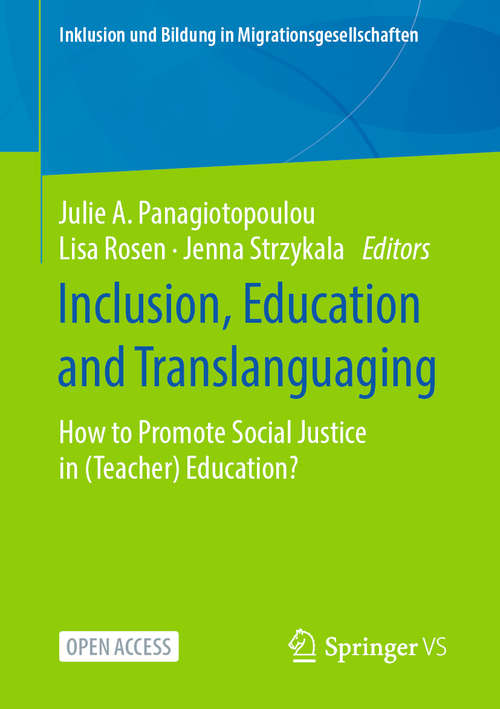 Book cover of Inclusion, Education and Translanguaging: How to Promote Social Justice in (Teacher) Education? (1st ed. 2020) (Inklusion und Bildung in Migrationsgesellschaften)