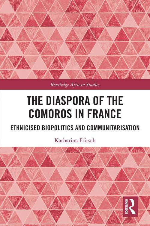 Book cover of The Diaspora of the Comoros in France: Ethnicised Biopolitics and Communitarisation (Routledge African Studies)