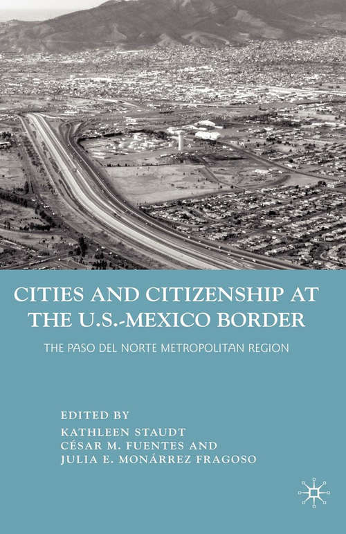 Book cover of Cities and Citizenship at the U.S.-Mexico Border: The Paso del Norte Metropolitan Region (2010)