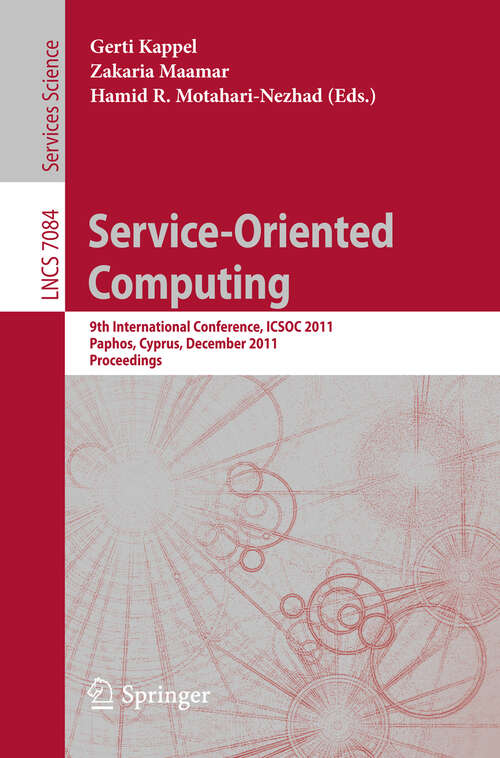 Book cover of Service Oriented Computing: 9th International Conference, ICSOC 2011, Paphos, Cyprus, December 5-8, 2011, Proceedings (2011) (Lecture Notes in Computer Science #7084)