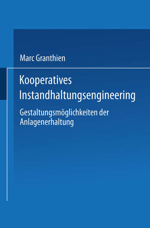 Book cover of Kooperatives Instandhaltungsengineering: Gestaltungsmöglichkeiten der Anlagenerhaltung (2002)