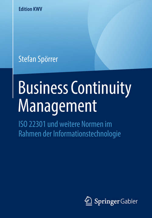 Book cover of Business Continuity Management: ISO 22301 und weitere Normen im Rahmen der Informationstechnologie (1. Aufl. 2014) (Edition KWV)