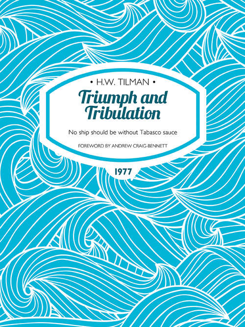 Book cover of Triumph and Tribulation: No ship should be without Tabasco sauce (H.W. Tilman: The Collected Edition)