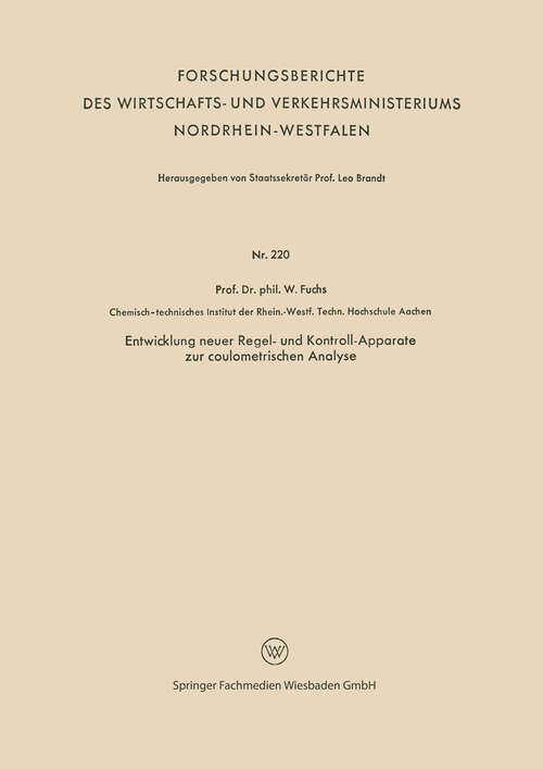 Book cover of Entwicklung neuer Regel- und Kontroll-Apparate zur coulometrischen Analyse (1955) (Forschungsberichte des Wirtschafts- und Verkehrsministeriums Nordrhein-Westfalen #220)