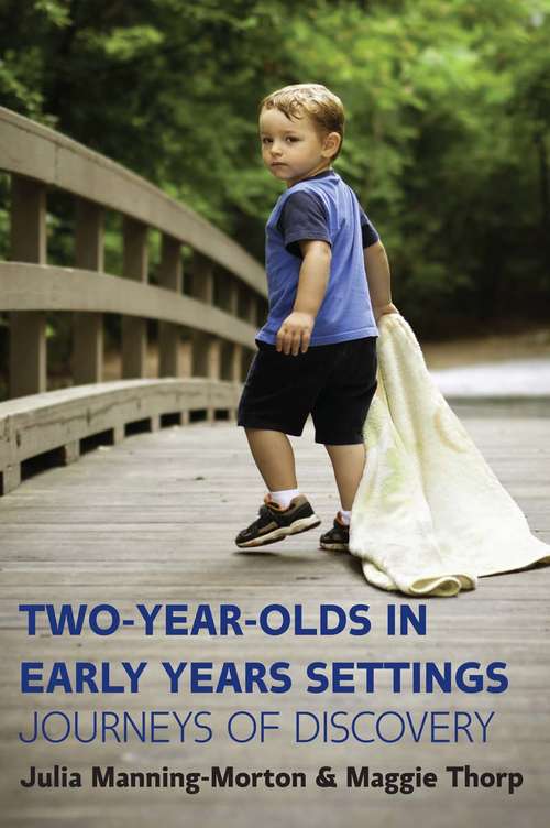 Book cover of Two-Year-Olds in Early Years Settings: Journeys of Discovery (UK Higher Education  Humanities & Social Sciences Education)