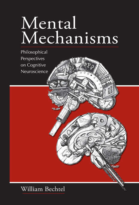 Book cover of Mental Mechanisms: Philosophical Perspectives on Cognitive Neuroscience