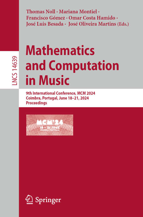 Book cover of Mathematics and Computation in Music: 9th International Conference, MCM 2024, Coimbra, Portugal, June 18–21, 2024, Proceedings (2024) (Lecture Notes in Computer Science #14639)