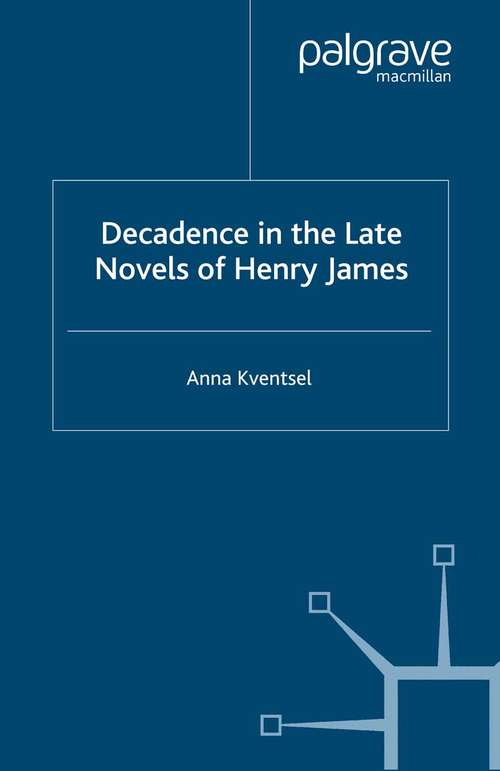 Book cover of Decadence in the Late Novels of Henry James (2007)