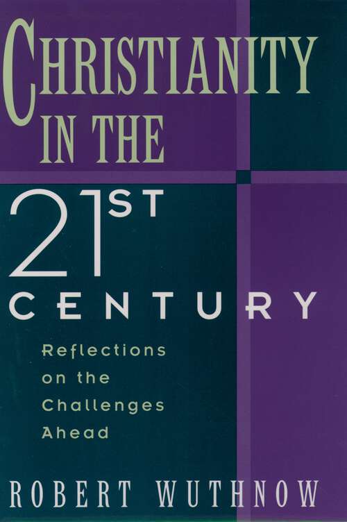 Book cover of Christianity in the Twenty-first Century: Reflections on the Challenges Ahead