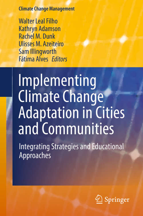 Book cover of Implementing Climate Change Adaptation in Cities and Communities: Integrating Strategies and Educational Approaches (1st ed. 2016) (Climate Change Management #0)