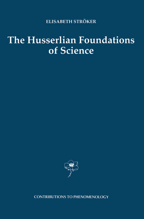 Book cover of The Husserlian Foundations of Science (1997) (Contributions to Phenomenology #30)