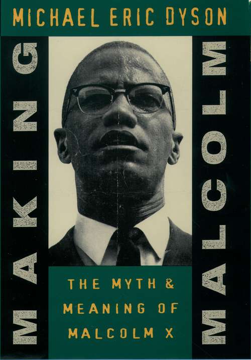 Book cover of Making Malcolm: The Myth and Meaning of Malcolm X