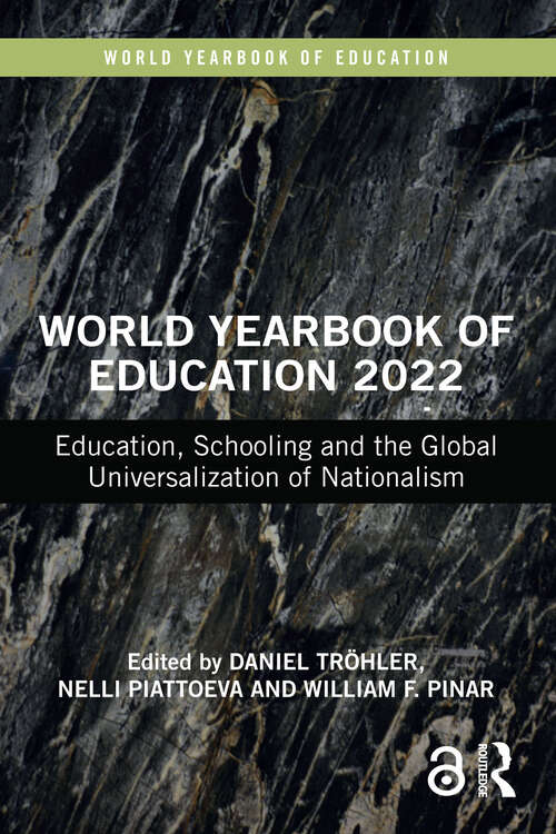 Book cover of World Yearbook of Education 2022: Education, Schooling and the Global Universalization of Nationalism (World Yearbook of Education)