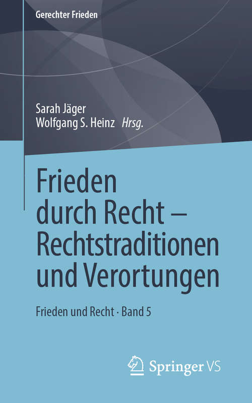 Book cover of Frieden durch Recht – Rechtstraditionen und Verortungen: Frieden und Recht • Band 5 (1. Aufl. 2020) (Gerechter Frieden)