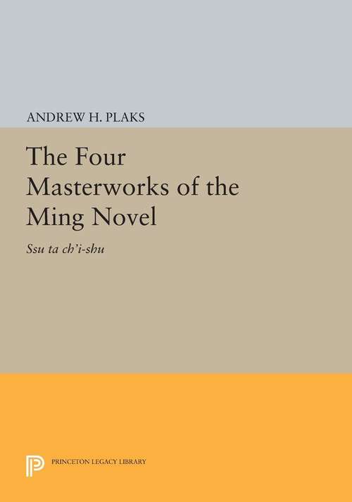 Book cover of The Four Masterworks of the Ming Novel: Ssu ta ch'i-shu (Princeton Legacy Library #2095)