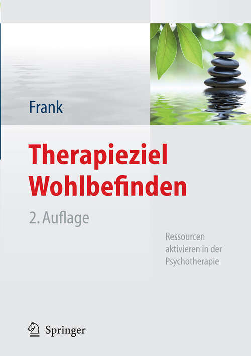 Book cover of Therapieziel Wohlbefinden: Ressourcen aktivieren in der Psychotherapie (2. Aufl. 2011)