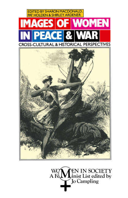 Book cover of Images of Women in Peace and War: Cross-cultural and Historical Perspectives (1st ed. 1987) (Women in Society)