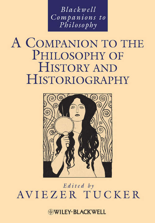 Book cover of A Companion to the Philosophy of History and Historiography (Blackwell Companions to Philosophy #107)