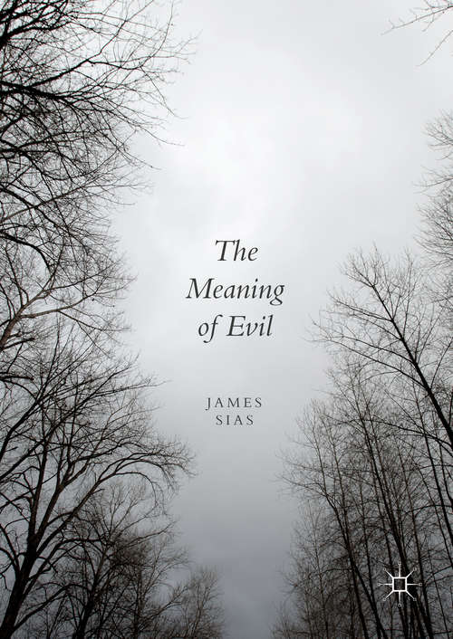 Book cover of The Meaning of Evil (1st ed. 2016)